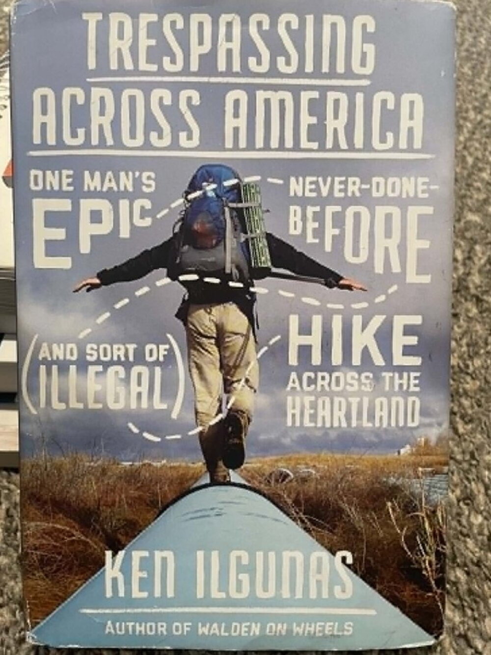 Trespassing Across America by Ken Ilgunas